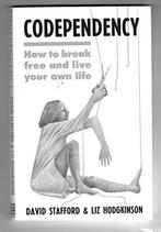 Codependency: How to break free and live your own life,, David Stafford, Liz Hodgkinson, Verzenden