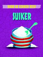 Suiker / Door de eeuwen heen 9789463412100 Alex Woolf, Boeken, Verzenden, Zo goed als nieuw, Alex Woolf