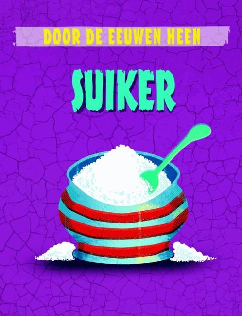 Suiker / Door de eeuwen heen 9789463412100 Alex Woolf, Boeken, Overige Boeken, Zo goed als nieuw, Verzenden