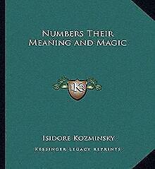 Numbers Their Meaning and Magic  Kozminsky, Isidore  Book, Livres, Livres Autre, Envoi