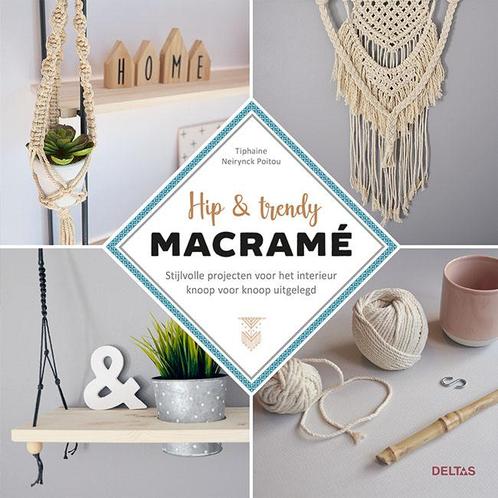 Hip & trendy macramé 9789044759136 Tiphaine Neirynck-Poitou, Boeken, Hobby en Vrije tijd, Zo goed als nieuw, Verzenden
