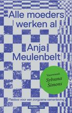 Alle moeders werken al (9789462498877, Anja Meulenbelt), Verzenden, Nieuw