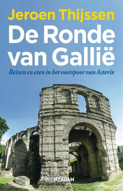 De ronde van Gallië 9789046807088 Jeroen Thijssen, Boeken, Reisverhalen, Gelezen, Verzenden