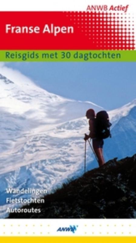 Franse Alpen / ANWB actief 9789018025946, Boeken, Reisgidsen, Gelezen, Verzenden