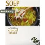 Soep - Creatief koken / Creatief Koken 9789036613750, Boeken, Verzenden, Zo goed als nieuw