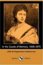 In the Courts of Memory: 1858-1875 (Dodo Press)., Verzenden, Hegermann-Lindencrone, Lillie De