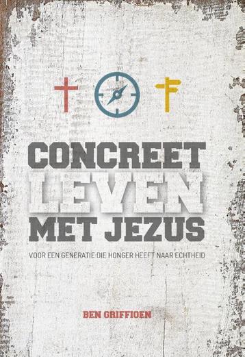 Concreet leven met Jezus 9789079859559 Ben Griffioen, Verzenden, Ben Griffioen