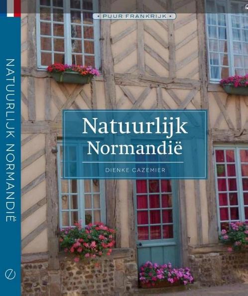 Natuurlijk Normandië / Puur Frankrijk 9789492500120, Boeken, Reisgidsen, Zo goed als nieuw, Verzenden