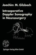 Intraoperative Doppler Sonography in Neurosurgery.by, J.M. Gilsbach, Verzenden