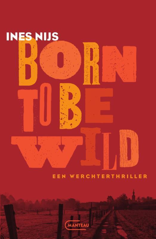 Born to be wild 9789022341193 Ines Nijs, Boeken, Thrillers, Zo goed als nieuw, Verzenden