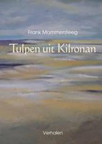 Tulpen uit Kilronan 9789463894289 Frank Mommersteeg, Verzenden, Gelezen, Frank Mommersteeg