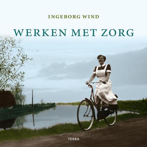 Werken met zorg 9789058977786 I. Wind, Boeken, Geschiedenis | Nationaal, Zo goed als nieuw, Verzenden