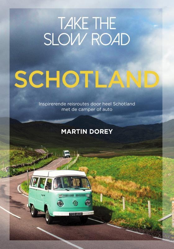 Schotland / Take the slow road 9789000368211 Martin Dorey, Livres, Guides touristiques, Envoi
