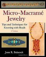Micro-Macramé Jewelry: Tips and Techniques for Knot...  Book, Livres, Babcock, Joan R., Verzenden