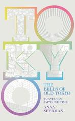 The Bells of Old Tokyo 9781529000450 Anna Sherman, Verzenden, Anna Sherman