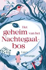 Het geheim van het Nachtegaalbos 9789025767228 Lucy Strange, Boeken, Verzenden, Zo goed als nieuw, Lucy Strange