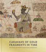 Caravans of Gold, Fragments in Time 9780691182681, Verzenden, Gelezen, Kathleen Bickford Berzock