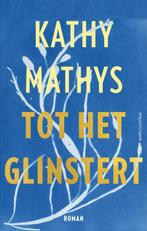 Tot het glinstert 9789026366017 Kathy Mathys, Verzenden, Zo goed als nieuw, Kathy Mathys