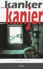 Van kanker naar kanjer 9789059116047 A. E., Boeken, Verzenden, Zo goed als nieuw, A. E.