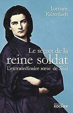 Le secret de la reine soldat: Lextraordinaire soeu...  Book, Kaltenbach, Lorraine, Verzenden