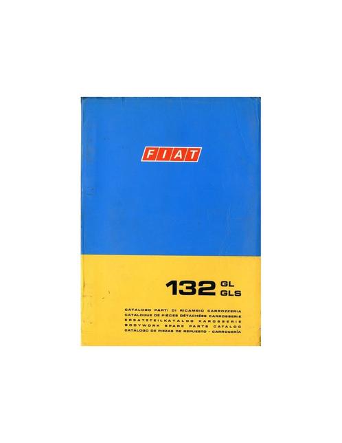 1974 FIAT 132 GL & GLS CARROSSERIE ONDERDELENHANDBOEK, Auto diversen, Handleidingen en Instructieboekjes