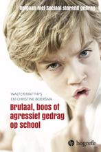 Brutaal, boos en agressief gedrag op school 9789492297242, Walter Matthys, Christine Boersma, Verzenden