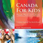 Canada For Kids: People, Places and Cultures - Children, Verzenden, Baby Professor