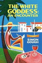 White Goddess The An Encounter 9780957185357, Simon Gough, S. Gough, Verzenden