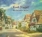 Karl Nagel. Ein Bulacher Maler. von Hans-Joachim Ruf  Book, Verzenden