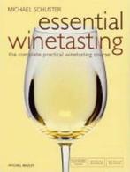 Essential Winetasting 9781845330200 Michael Schuster, Verzenden, Zo goed als nieuw, Michael Schuster