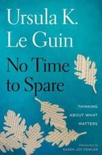 No Time To Spare 9781328661593 Ursula K. Le Guin, Boeken, Verzenden, Gelezen, Ursula K. Le Guin
