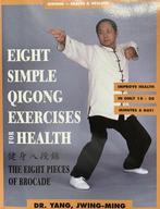 Eight Simple Qigong Exercises 9781886969520 Jwing-Ming Yang, Boeken, Verzenden, Zo goed als nieuw, Jwing-Ming Yang
