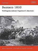 Bussaco 1810: Wellington defeats Napoleons Marshal...  Book, Rene Chartrand, Zo goed als nieuw, Verzenden