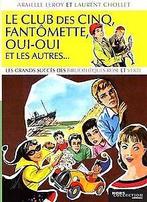 Le Club des Cinq, Fantômette, Oui-Oui et les autr...  Book, Leroy, Armelle, Chollet, Laurent, Verzenden