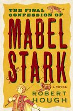 The Final Confession Of Mabel Stark 9781843541530, Verzenden, Gelezen, Robert Hough
