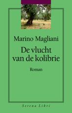 Vlucht van de kolibrie 9789076270616 Marino Magliani, Boeken, Verzenden, Gelezen, Marino Magliani