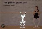 Van plie tot grand jete 9789044112627 C. van Naelten, Verzenden, Gelezen, C. van Naelten