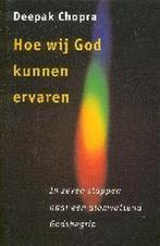 Hoe wij God kunnen ervaren 9789021585109 Deepak Chopra, Boeken, Verzenden, Gelezen, Deepak Chopra