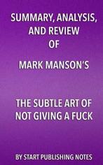 Summary, Analysis, and Review of Mark Mansons the Subtle, Verzenden, Start Publishing Notes