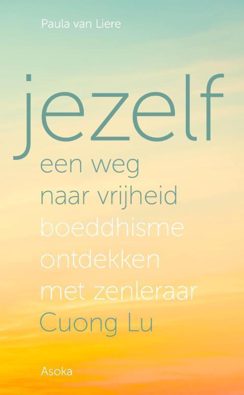 Jezelf, een weg naar vrijheid 9789056703578 Paula van Liere, Boeken, Filosofie, Zo goed als nieuw, Verzenden