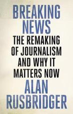 Breaking News 9781786890931 Alan Rusbridger, Livres, Verzenden, Alan Rusbridger