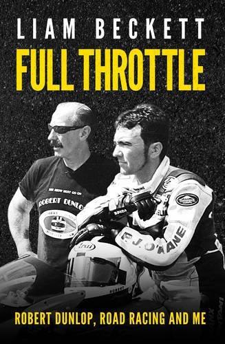 Full Throttle: Robert Dunlop, Road Racing and Me, Liam, Livres, Livres Autre, Envoi