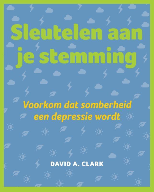 Sleutelen aan je stemming 9789026522888 David A. Clark, Boeken, Psychologie, Zo goed als nieuw, Verzenden
