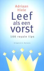 Leef Als Een Vorst 9789050186926, Livres, Économie, Management & Marketing, A. Hiele, Verzenden