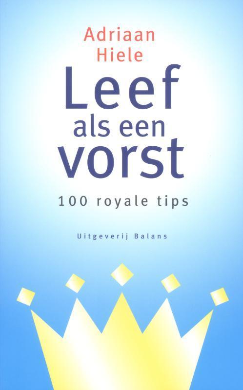 Leef Als Een Vorst 9789050186926, Livres, Économie, Management & Marketing, Envoi