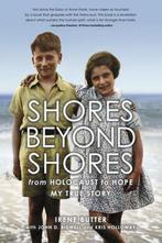 Shores Beyond Shores: From Holocaust to Hope - My True Story, Verzenden, Irene Butter