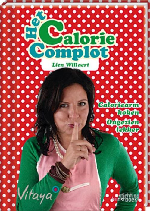 Het calorie complot 9789058563644 Lien Willaert, Boeken, Kookboeken, Gelezen, Verzenden