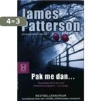 Pak me dan 9789046111857 James Patterson, Verzenden, Zo goed als nieuw, James Patterson