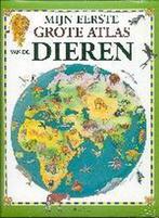 Mijn eerste grote atlas van de dieren 9789058887122, Boeken, Kinderboeken | Baby's en Peuters, Verzenden, Zo goed als nieuw