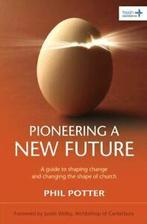 Pioneering a new future: a guide to shaping change and, Gelezen, Phil Potter, Verzenden